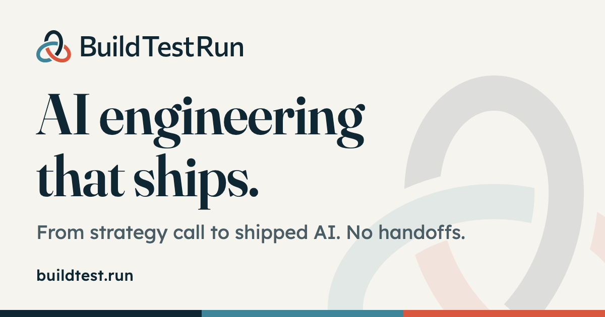 BuildTestRun - AI Engineering That Ships